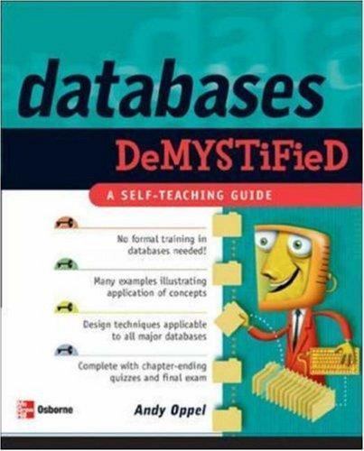 Demystified Ser.: Databases Demystified by Andrew Oppel (2004, Trade Paperback)