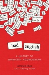 Bad English: A History of Linguistic Aggra- 9780399165573, Ammon Shea, hardcover