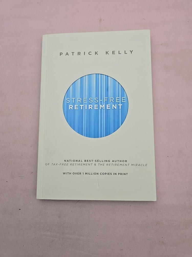 Stress-Free Retirement – Paperback By Patrick Kelly – VERY GOOD