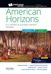 American Horizons: US History in a Global Context, Volume One:…