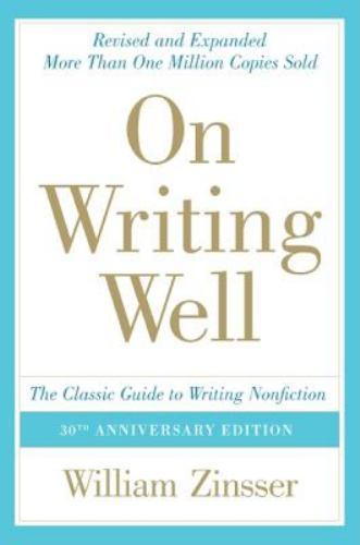 On Writing Well : The Classic Guide to Writing Nonfiction, Paperback by Zinss…