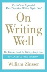 On Writing Well: The Classic Guide to Writing Nonfiction Zinsser, William Good