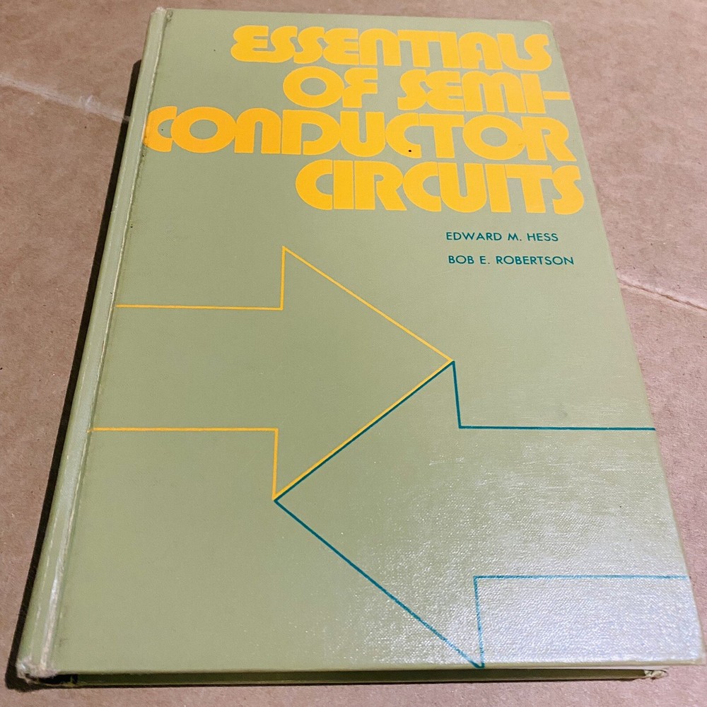 Essentials Of Semi-conductor Circuits Edward M. Hess 1976