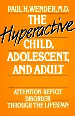 The Hyperactive Child, Adolescent, and Adult: Attention Deficit Disorder Thr…