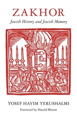 Zakhor: Jewish History and Jewish Memory (The Samuel and Althea Stroum Lectu…