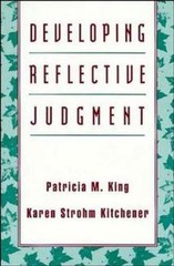 Developing Reflective Judgment by King, Patricia M.; Kitchener, Karen Strohm