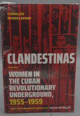 Clandestinas: Women in the Cuban Revolutionary Underground, 1955-1959 by Carolle
