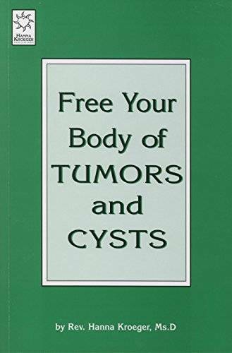 Free Your Body of Tumors and Cysts – Paperback By Kroeger, Hanna – GOOD