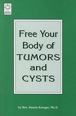 Free Your Body of Tumors and Cysts – Paperback By Kroeger, Hanna – GOOD