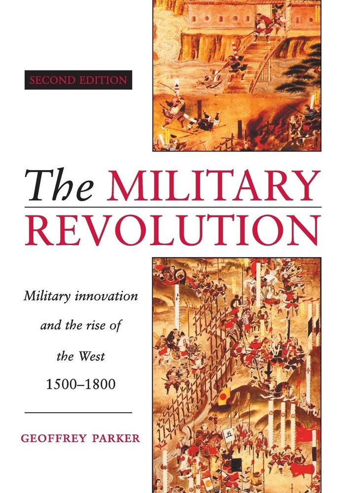 The Military Revolution: Military Innovation and the Rise of the West, 1500-…