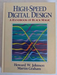 High Speed Digital Design : A Handbook of Black Magic by Martin Graham and…