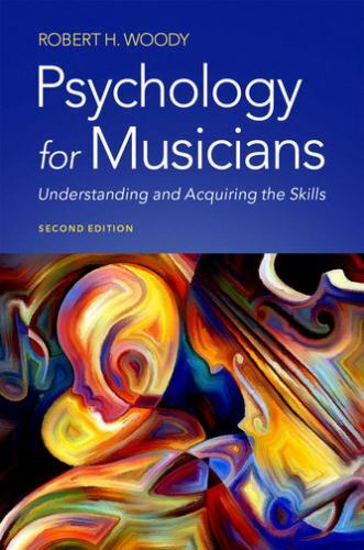 Psychology for Musicians : Understanding and Acquiring the Skills by Robert…