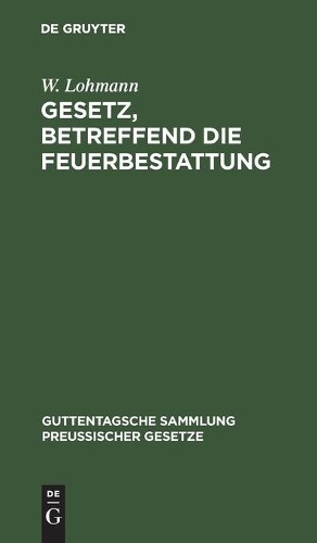 W Lohmann Gesetz, Betreffend Die Feuerbestattung (Hardback)