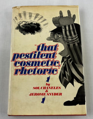 That Pestilent Cosmetic, Rhetoric Sol Chaneles and Jerome Snyder 1972 Hardcover