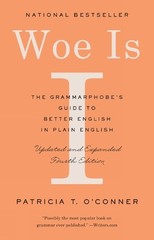 Woe Is I: The Grammarphobe’s Gui… by O’Conner, Patricia T Paperback / softback