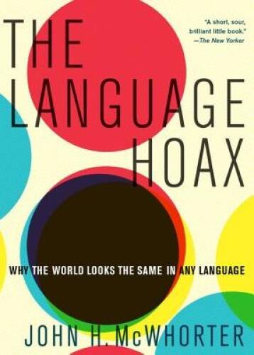 The Language Hoax – Paperback By McWhorter, John H – ACCEPTABLE