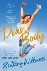 Dear Body: What I Lost, What I Gained, and What I Learned Along the Way – …