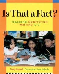 Is That a Fact?: Teaching Nonfiction Writing,- paperback, Tony Stead, 1571103317