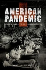 American Pandemic : The Lost Worlds of the 1918 Influenza Epidemic by Nancy…