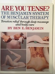 Are you tense?: The Benjamin system of muscular therapy : tension relief thr…