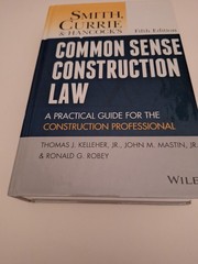 Smith, Currie and Hancock′s Common Sense Construction Law : A Practical…