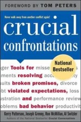 Crucial Confrontations: Tools for Resolving Broken Promises, Violated Expectatio