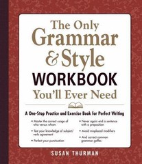 The Only Grammar & Style Workbook You’ll E- paperback, Susan Thurman, 1440530068