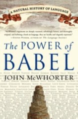 The Power of Babel: A Natural History of Language by McWhorter, John