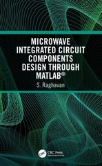 Microwave Integrated Circuit Components Design through MATLAB® – Raghavan, S