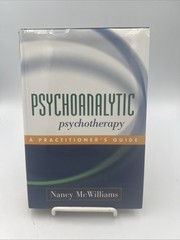 Psychoanalytic Psychotherapy : A Practitioner’s Guide by Nancy McWilliams (2004,