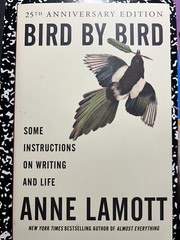Bird by Bird : Some Instructions on Writing and Life by Anne Lamott (1995, Trade