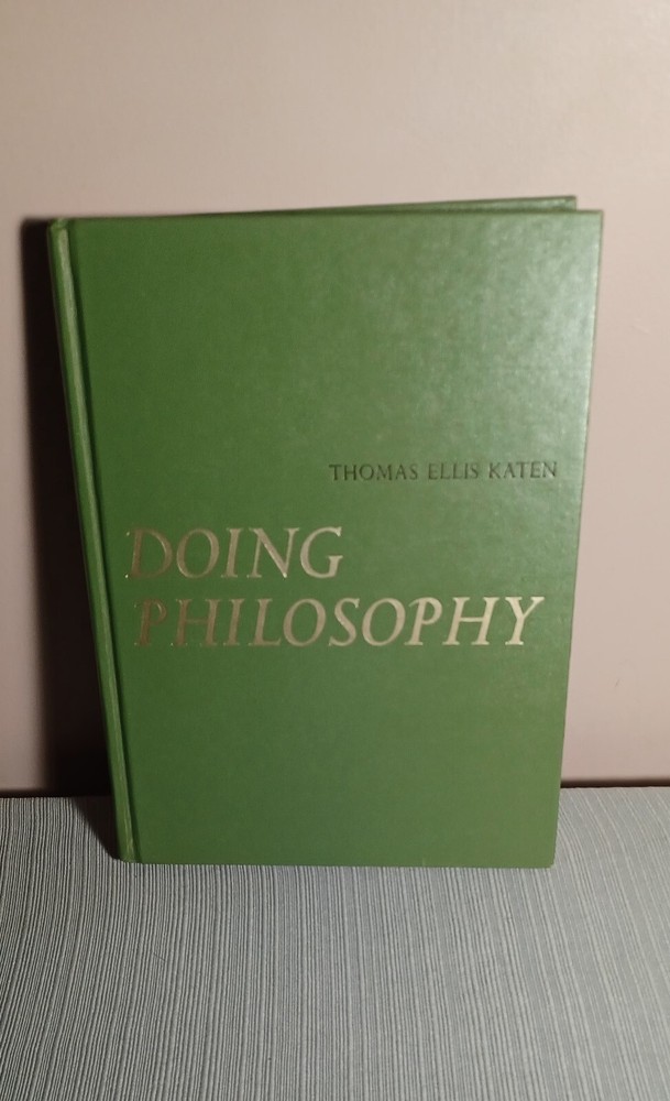 DOING PHILOSOPHY By Thomas Ellis Katen – Hardcover Vintage 70s College Textbook