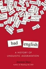 Bad English: A History of Linguistic Aggravation – Paperback – GOOD