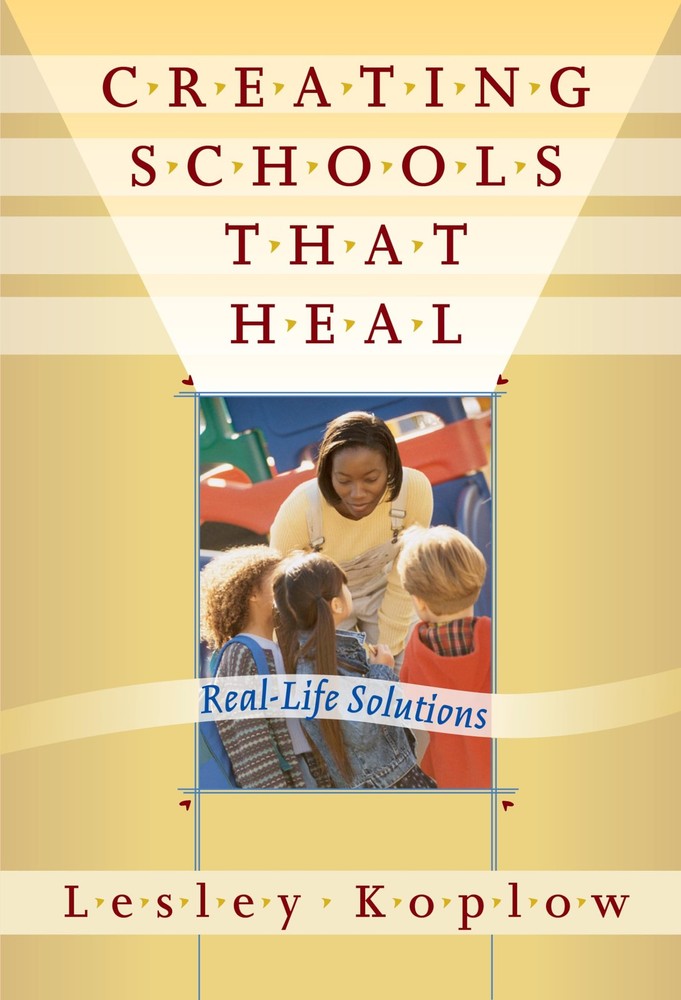 Creating Schools that Heal: Real-Life Solutions