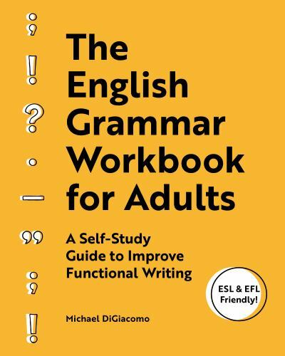 English Grammar Workbook for Adults : A Self-Study Guide to Improve Functiona…