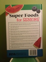 Super Foods For Seniors – (2007) – Hardcover – 378 Pages