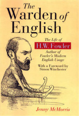 The Warden of English: The Life of H.W.Fowler (Language Reference), McMorris, Je