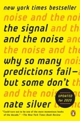 The Signal and the Noise: Why So Many Predictions Fail–But Some Don’t by Silver