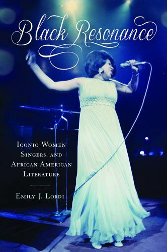 Black Resonance : Iconic Women Singers and African American Literature, Paper…