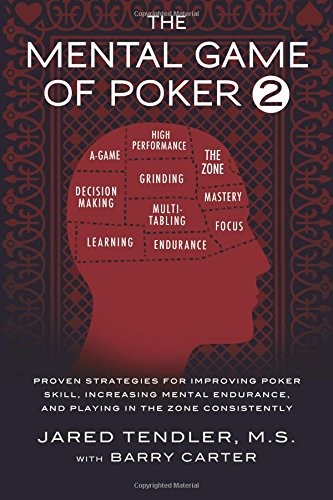 THE MENTAL GAME OF POKER 2: PROVEN STRATEGIES FOR By Jared Tendler & Barry VG