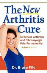 The New Arthritis Cure: Eliminate Arthritis and Fibromyalgia Pain Perm – GOOD