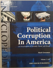 Political Corruption in America: An Encyclopedia of Scandals, Power, & Greed