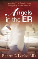Angels in the ER: Inspiring True Stories from an Emergency Room Doctor (Volu…