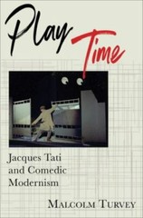 Play Time: Jacques Tati and Comedic Modernism (Film and Culture Series), Turvey,