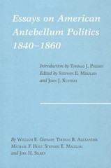 Essays on American Antebellum Politics, 1840-1860 by Maizlish-S