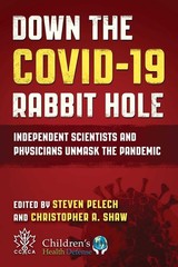 Down the COVID-19 Rabbit Hole: Independent Scientists and Physicians Unmask …
