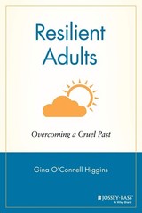 Resilient Adults: Overcoming a Cruel Past