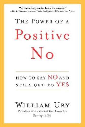 The Power of a Positive No: How to Say No and Still Get to Yes – VERY GOOD