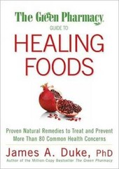 The Green Pharmacy Guide to Healing Foods: Proven Natural Remedies to Tre – GOOD