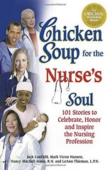Chicken Soup for the Nurse’s Soul: 101 Stories to Celebrate, Honor and Inspi…